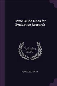 Some Guide Lines for Evaluative Research