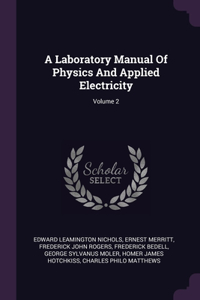 A Laboratory Manual Of Physics And Applied Electricity; Volume 2