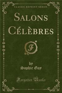 Salons CÃ©lÃ¨bres (Classic Reprint)