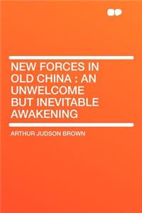 New Forces in Old China: An Unwelcome But Inevitable Awakening