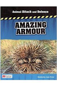 Animal Attack and Defence Amazing Armour Macmillan Library