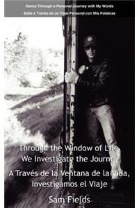 Through the Window of Life, We Investigate the Journey - A Travs de La Ventana de La Vida, Investigamos El Viaje: Dance Through a Personal Journey Wit