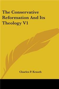 Conservative Reformation And Its Theology V1