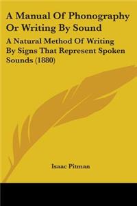 A Manual Of Phonography Or Writing By Sound