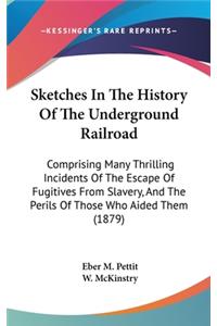 Sketches In The History Of The Underground Railroad