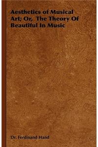 Aesthetics of Musical Art; Or, the Theory of Beautiful in Music