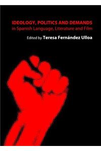 Ideology, Politics and Demands in Spanish Language, Literature and Film