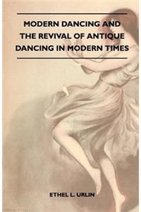 Modern Dancing And The Revival Of Antique Dancing In Modern Times