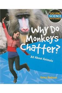 Why Do Monkeys Chatter?