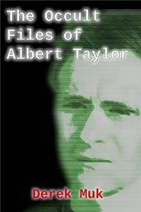 Occult Files of Albert Taylor
