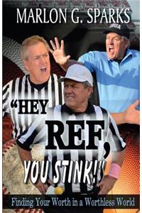 Hey Ref, You Stink!