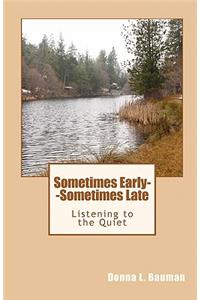 Sometimes Early--Sometimes Late