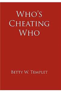 Who's Cheating Who