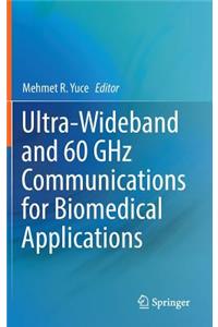 Ultra-Wideband and 60 Ghz Communications for Biomedical Applications