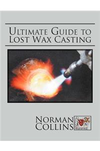 Ultimate Guide to Lost Wax Casting