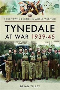 Tynedale at War 1939?1945