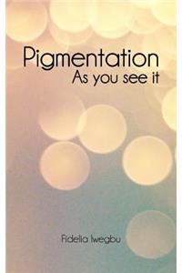 Pigmentation