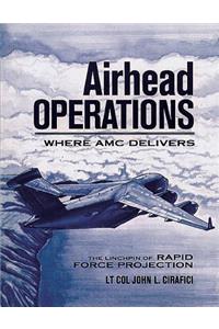 Airhead Operations - Where AMC Delivers - The Linchpin of Rapid Force Projection