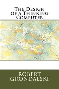 Design of a Thinking Computer