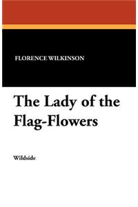 The Lady of the Flag-Flowers