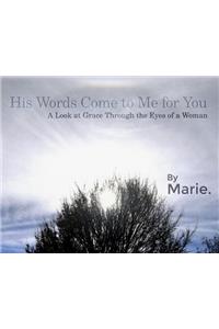 His Words Come to Me for You: A Look at Grace Through the Eyes of a Woman