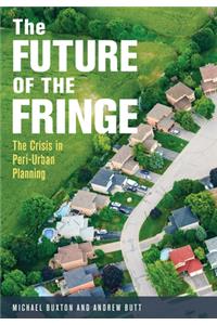 Future of the Fringe: The Crisis in Peri-Urban Planning