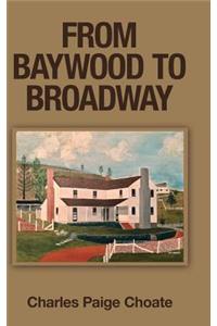 From Baywood to Broadway