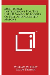 Monitorial Instructions For The Use Of Symbolic Lodges Of Free And Accepted Masons