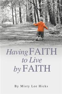 Having Faith to Live by Faith