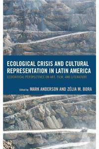 Ecological Crisis and Cultural Representation in Latin America