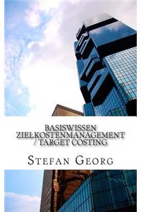 Basiswissen Zielkostenmanagement / Target Costing