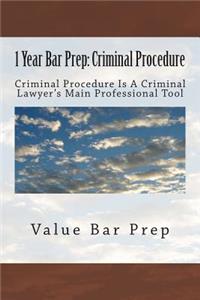 1 Year Bar Prep: Criminal Procedure: Criminal Procedure Is a Lawyers Main Professional Tool