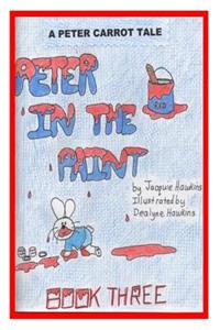 Peter in the Paint: Part of The Peter Carrot Tale series. Peter gets into everything, drinks something poisonous and is rushed to the hospital. Katie knows it is her fa