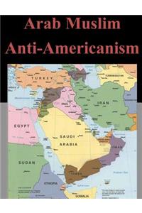 Arab Muslim Anti-Americanism