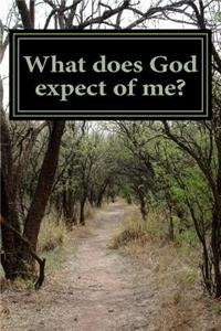 What does God expect of me?