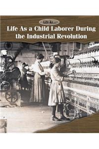 Life as a Child Laborer During the Industrial Revolution