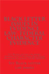 Black Letter Issues In Evidence Law