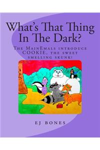 What's That Thing In The Dark?
