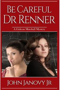 Be Careful, Dr. Renner