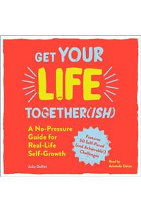 Get Your Life Together(ish)
