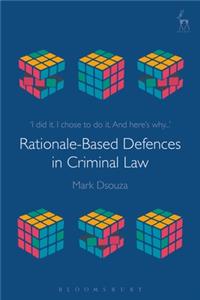 Rationale-Based Defences in Criminal Law