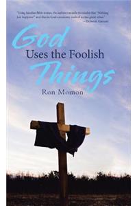 God Uses the Foolish Things