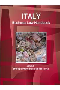 Italy Business Law Handbook Volume 1 Strategic Information and Basic Laws