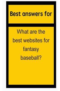 Best Answers for What Are the Best Websites for Fantasy Baseball?