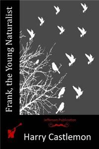 Frank, the Young Naturalist