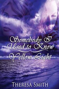 Somebody I Used to Know Yellow Light
