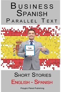 Business Spanish - Parallel Text - Short Stories (Spanish - English)