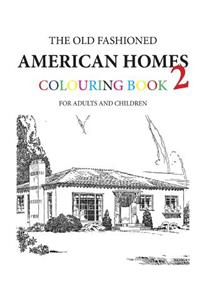 The Old Fashioned American Homes Colouring Book 2