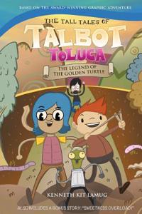 The Tall Tales of Talbot Toluca #2: The Legend of the Golden Turtle