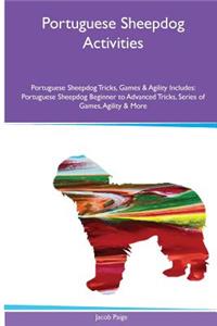 Portuguese Sheepdog Activities Portuguese Sheepdog Tricks, Games & Agility. Includes: Portuguese Sheepdog Beginner to Advanced Tricks, Series of Games, Agility and More